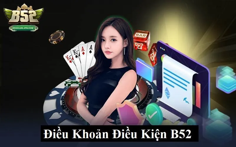 Giới thiệu về điều khoản và điều kiện B52